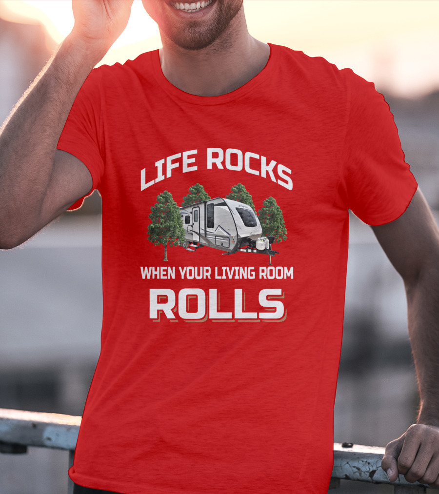 Life Rocks When Your Living Room Rolls Coachmen Apex T-Shirt