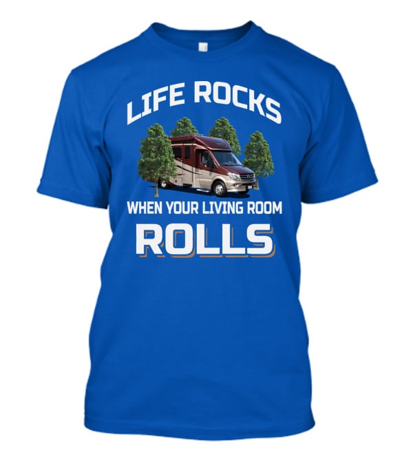Life Rocks When Your Living Room Rolls Rv Camper Motorhome T-Shirt
