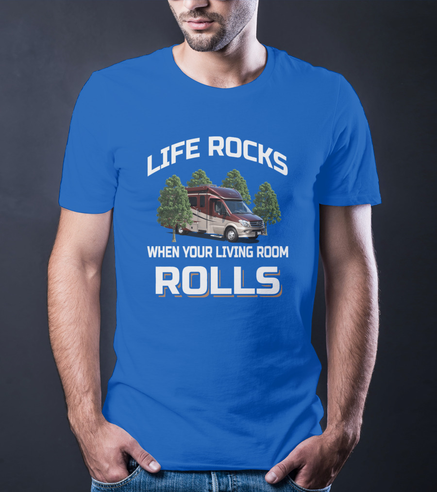 Life Rocks When Your Living Room Rolls Rv Camper Motorhome T-Shirt