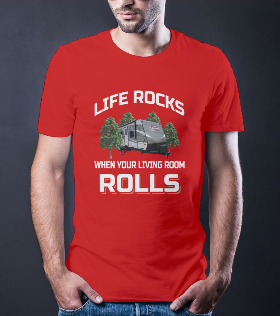 Life Rocks When Your Living Room Rolls Coleman T-Shirt