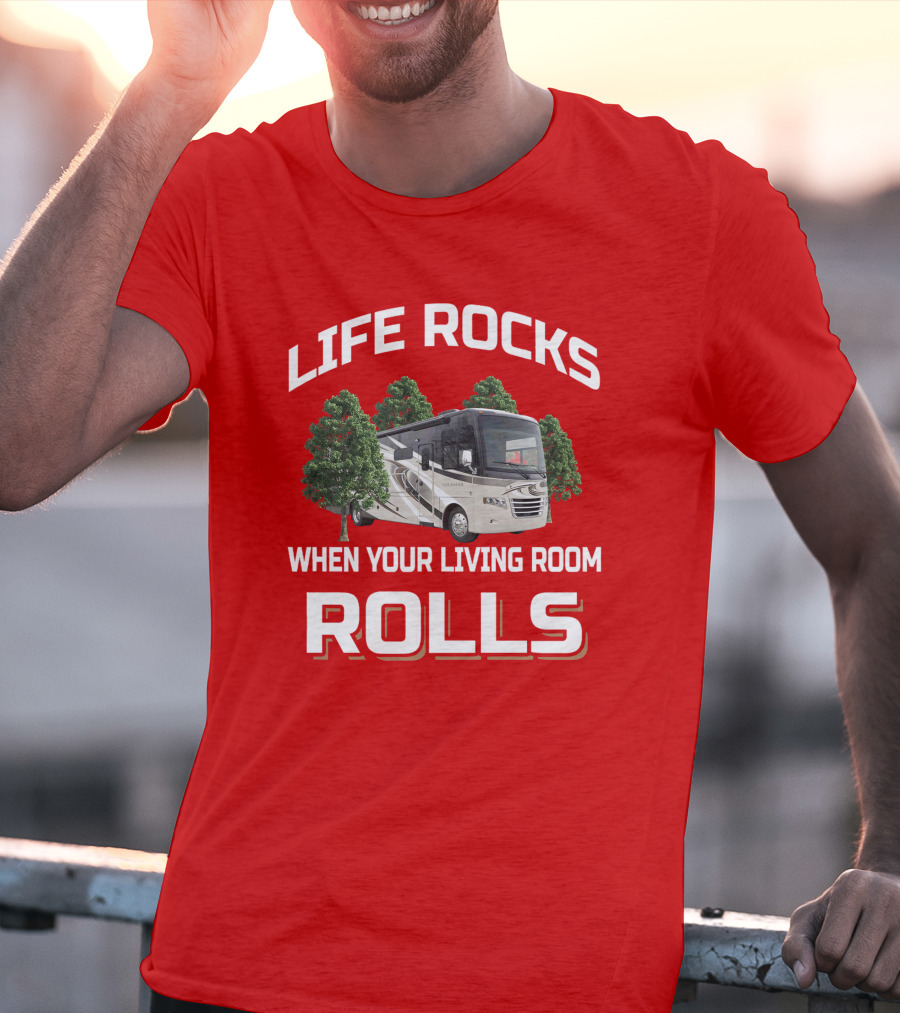 LIFE ROCKS WHEN YOUR LIVING ROOM ROLLS Thor Miramar RV Adventure T-Shirt