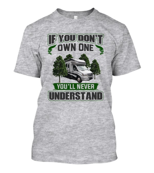 If You Don't Own One You'll Never Understand Dynamax RV Trees T-Shirt