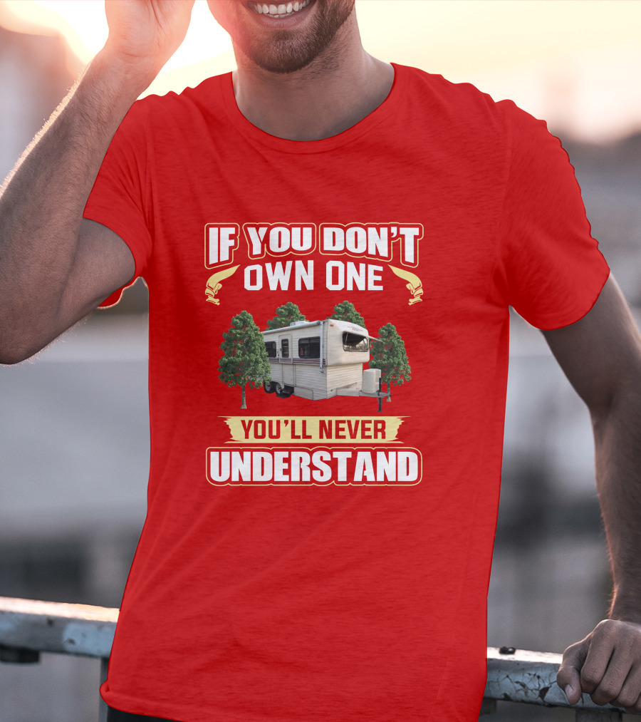 If You Don't Own One You'll Never Understand Hi Lo Camper T-Shirt