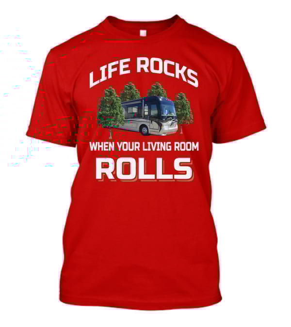 Life Rocks When Your Living Room Rolls Country Coach T-Shirt