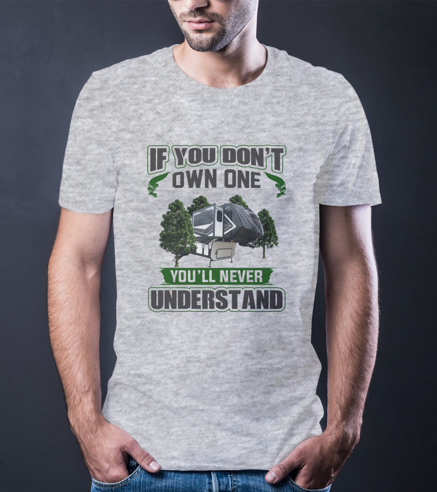 If You Don't Own One You'll Never Understand Camper Trailer Forest T-Shirt
