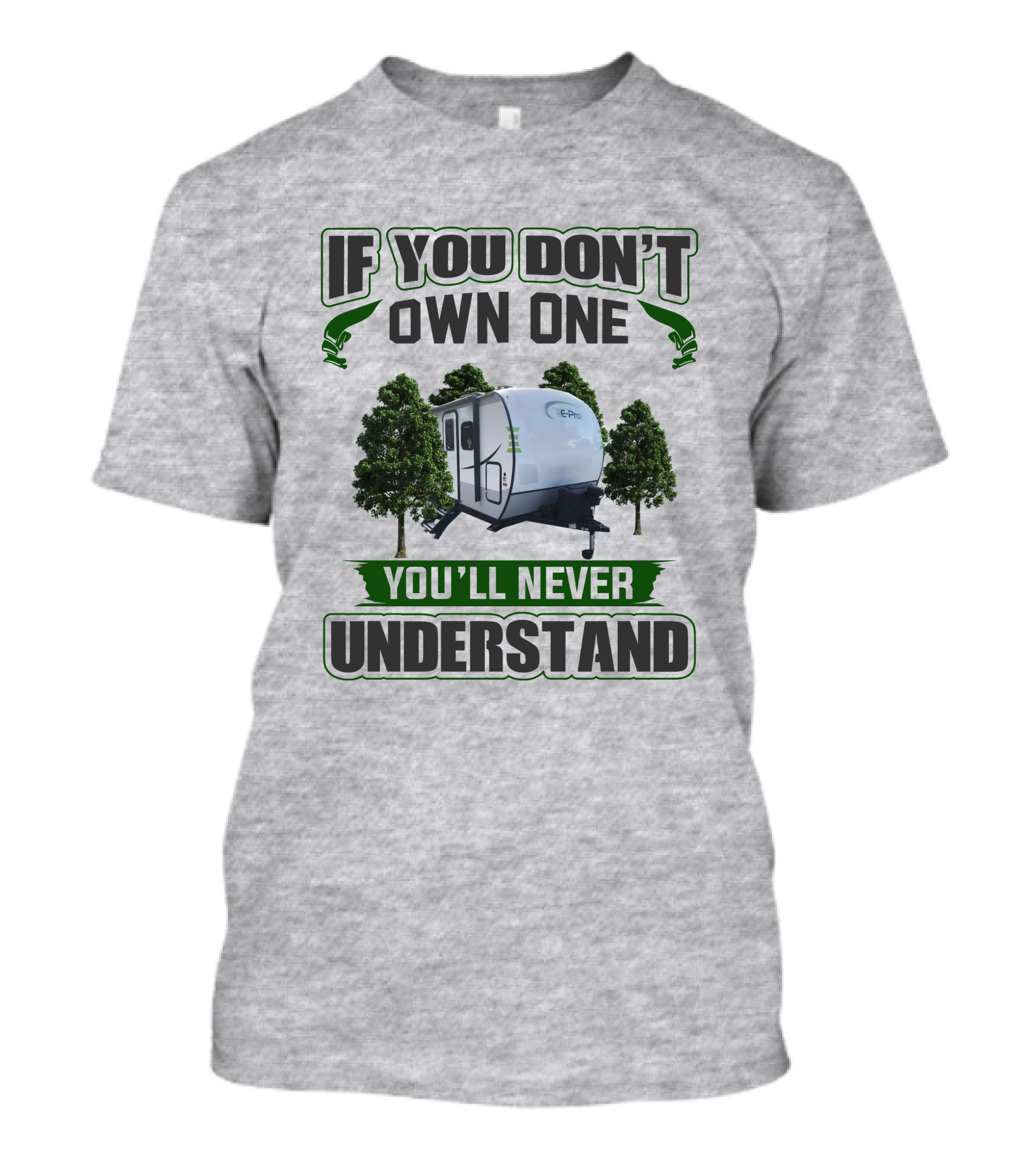 If You Don't Own One You'll Never Understand E Pro Camper T-Shirt