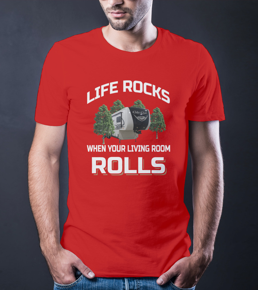 Life Rocks Cedar Creek When Your Living Room Rolls T-Shirt