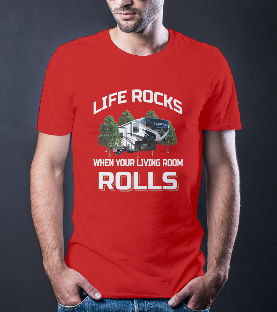 Life Rocks When Your Living Room Rolls Torque T-Shirt