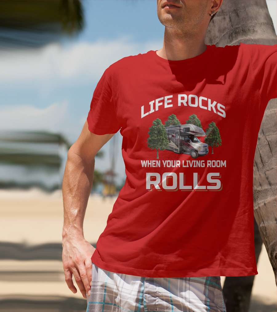 Life Rocks When Your Living Room Rolls Forester Rv Camping Trees T-Shirt