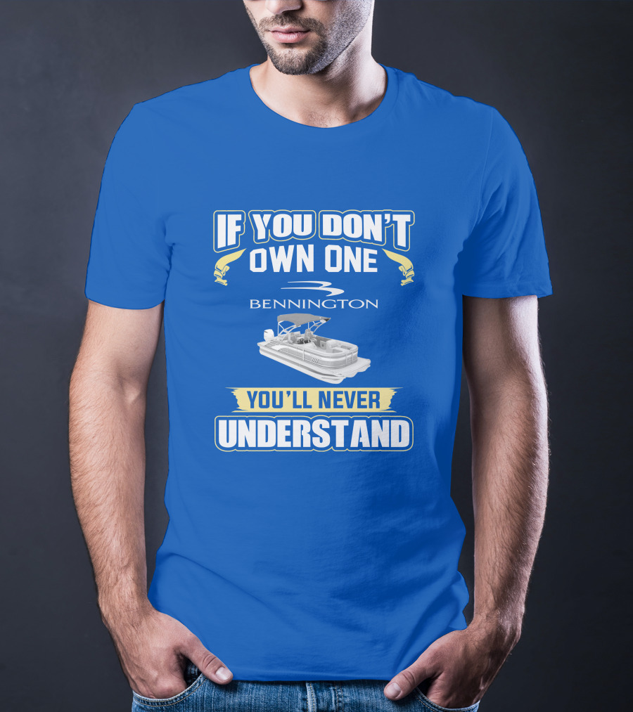 If You Don't Own One Bennington You'll Never Understand T-Shirt