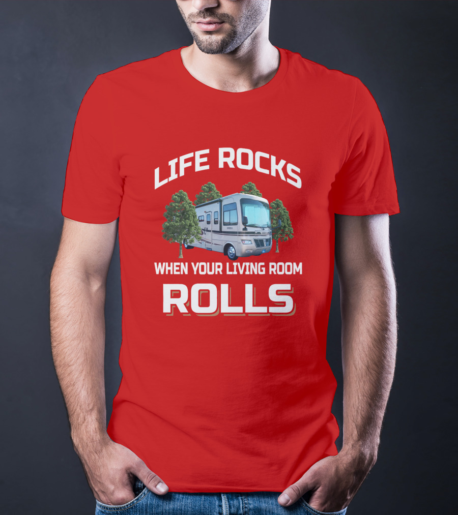LIFE ROCKS WHEN YOUR LIVING ROOM ROLLS Holiday Rambler RV T-Shirt