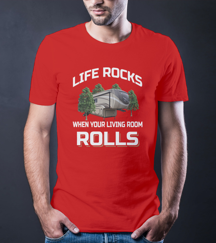 Life Rocks When Your Living Room Rolls Pinnacle Rv Camping Tree Scene T-Shirt