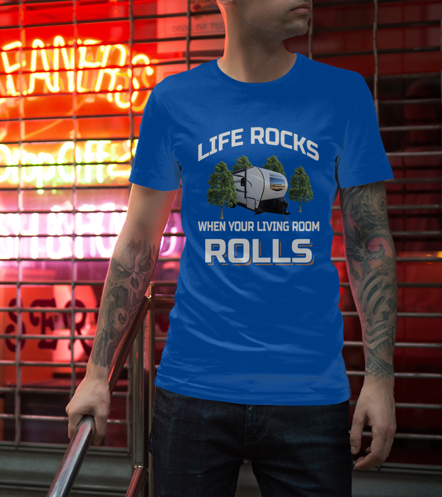LIFE ROCKS WHEN YOUR LIVING ROOM ROLLS Forest River Mini Lite Camper T-Shirt