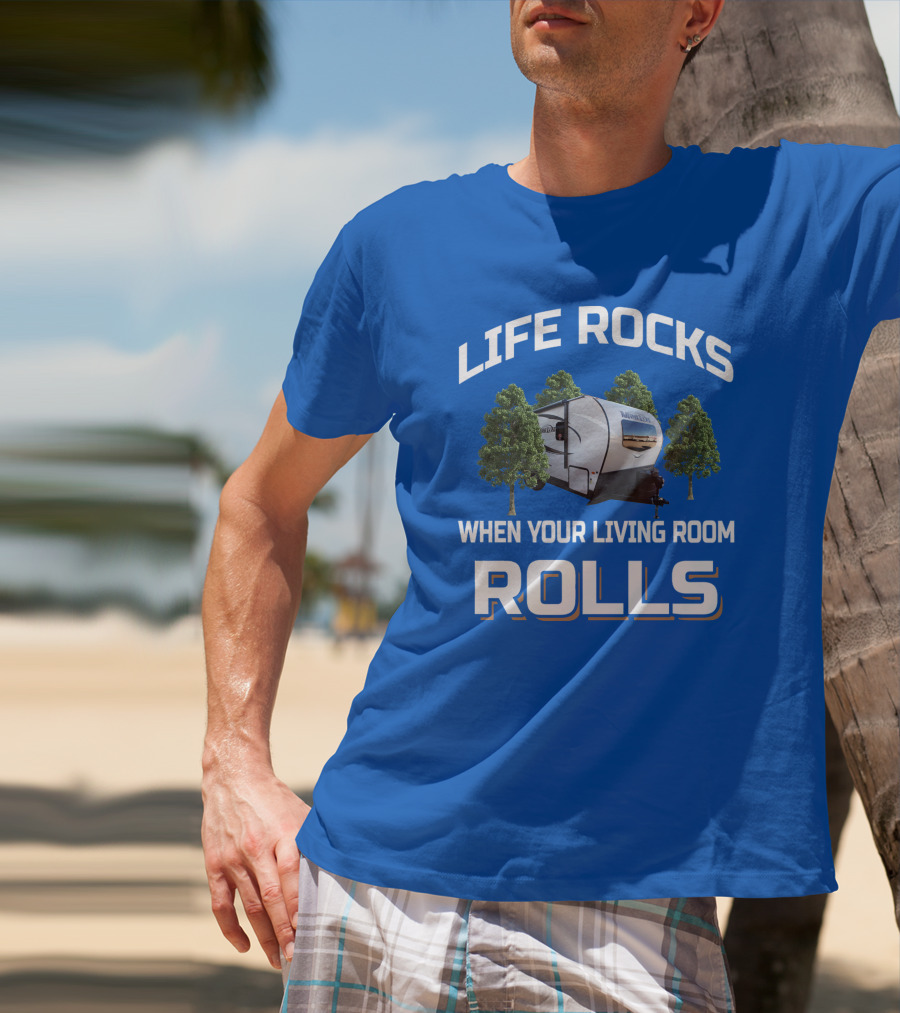 LIFE ROCKS WHEN YOUR LIVING ROOM ROLLS Forest River Mini Lite Camper T-Shirt