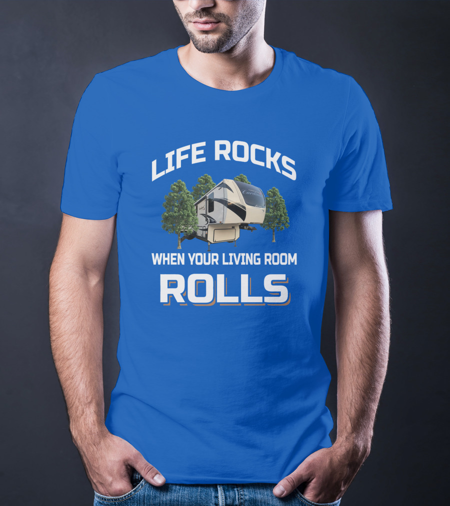 Life Rocks When Your Living Room Rolls Cardinal Rv T-Shirt