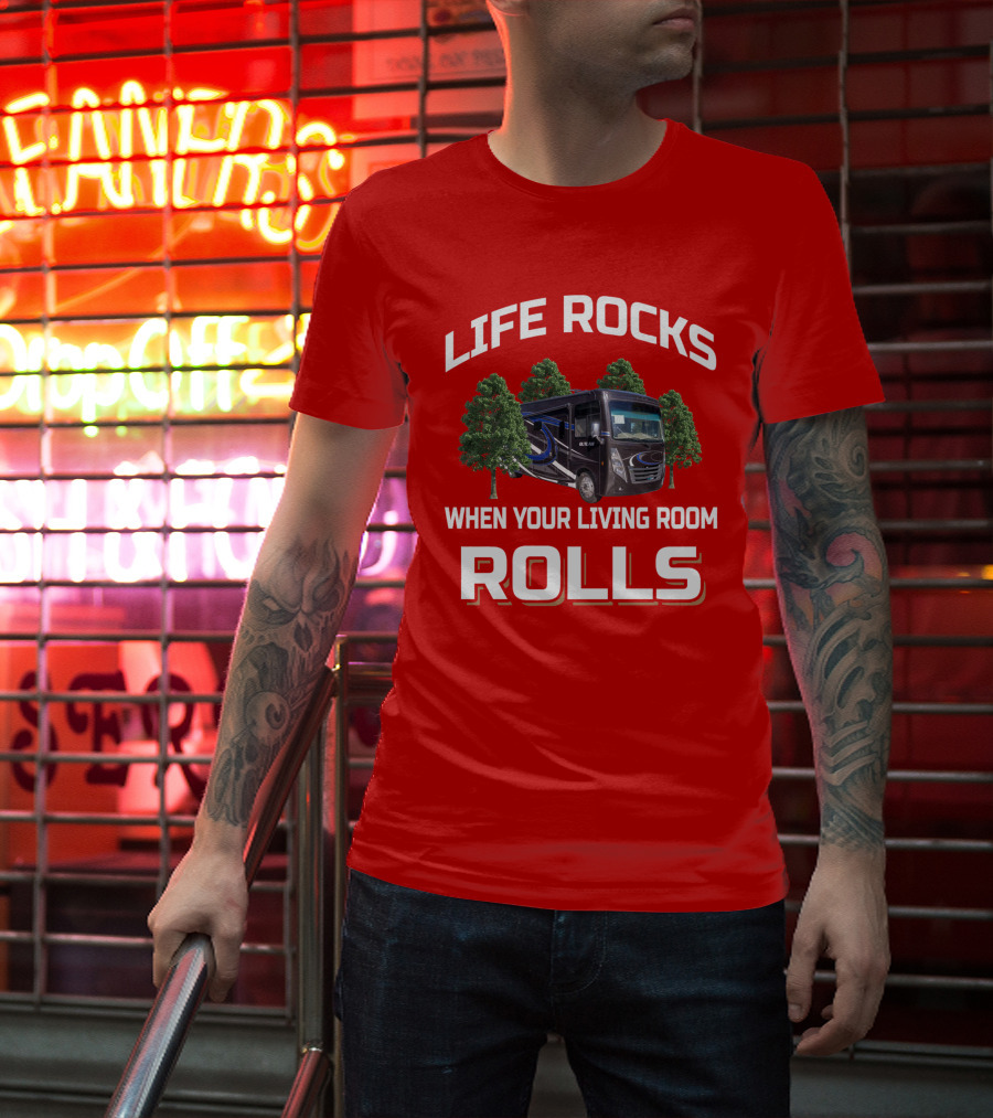 LIFE ROCKS WHEN YOUR LIVING ROOM ROLLS Thor Outlaw RV T-Shirt