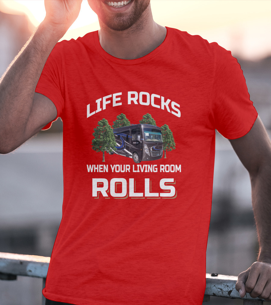 LIFE ROCKS WHEN YOUR LIVING ROOM ROLLS Thor Outlaw RV T-Shirt