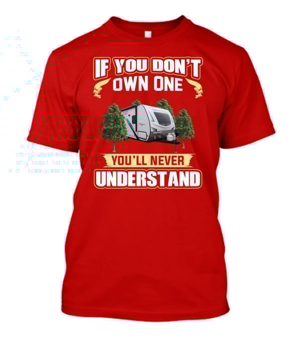 If You Don't Own One You'll Never Understand Camper Freedom Express T-Shirt