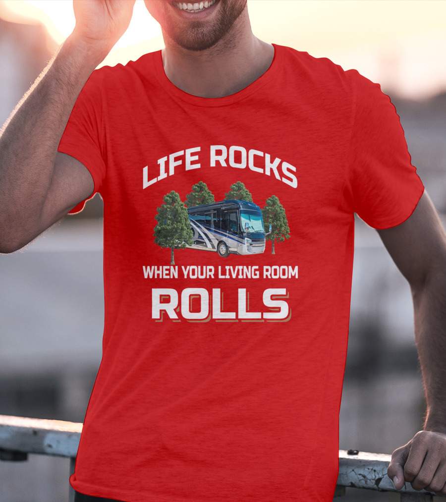 Life Rocks When Your Living Room Rolls Entegra T-Shirt