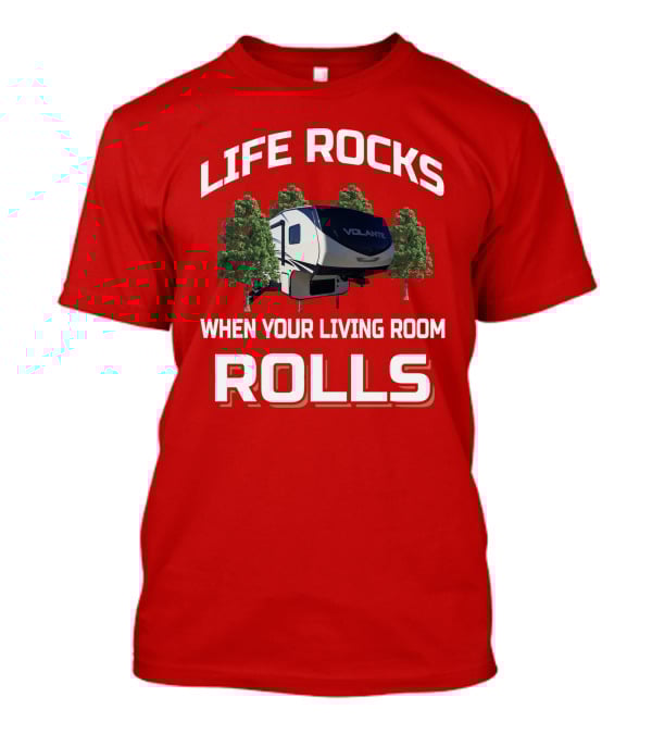 Life Rocks When Your Living Room Rolls Volante T-Shirt