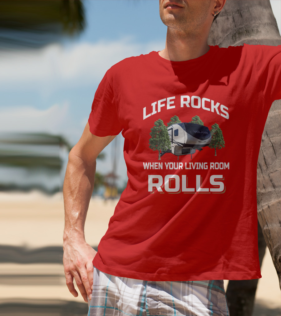 Life Rocks When Your Living Room Rolls Volante T-Shirt
