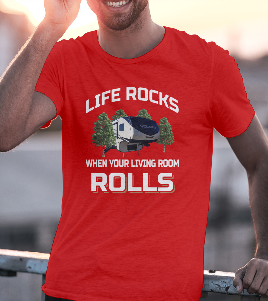 Life Rocks When Your Living Room Rolls Volante T-Shirt