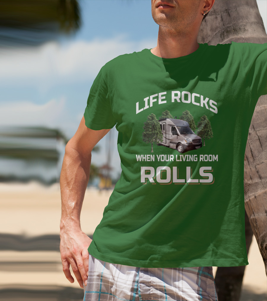 LIFE ROCKS WHEN YOUR LIVING ROOM ROLLS Camper Van Adventure T-Shirt