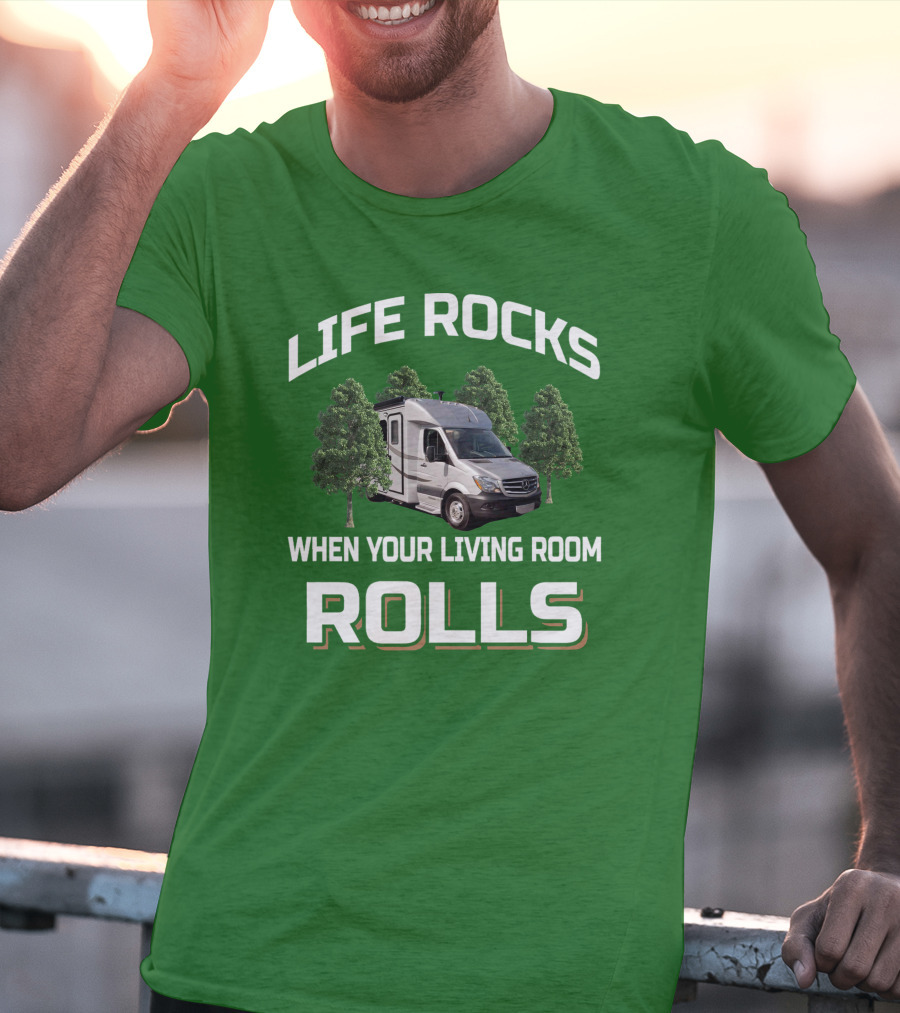 LIFE ROCKS WHEN YOUR LIVING ROOM ROLLS Camper Van Adventure T-Shirt