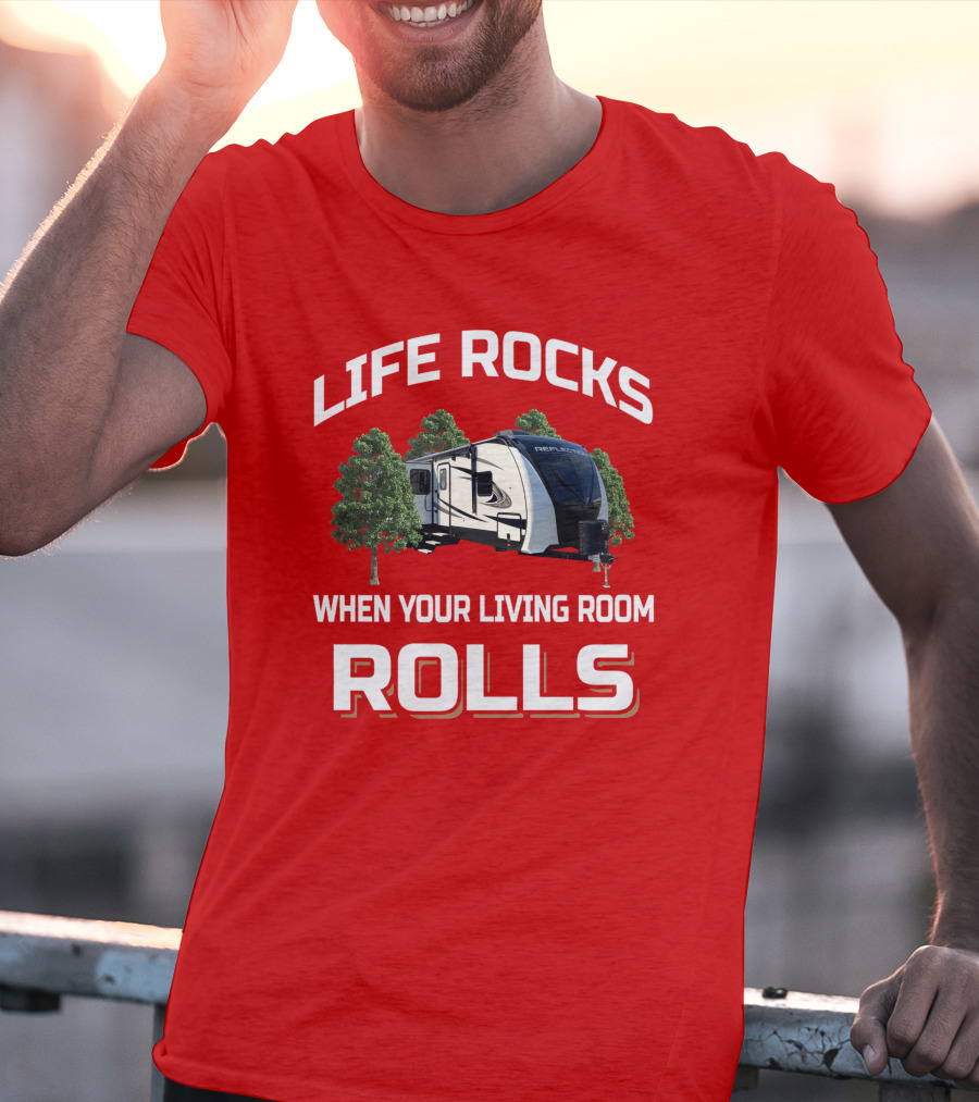 Life Rocks When Your Living Room Rolls Reflection 312BHTS T-Shirt