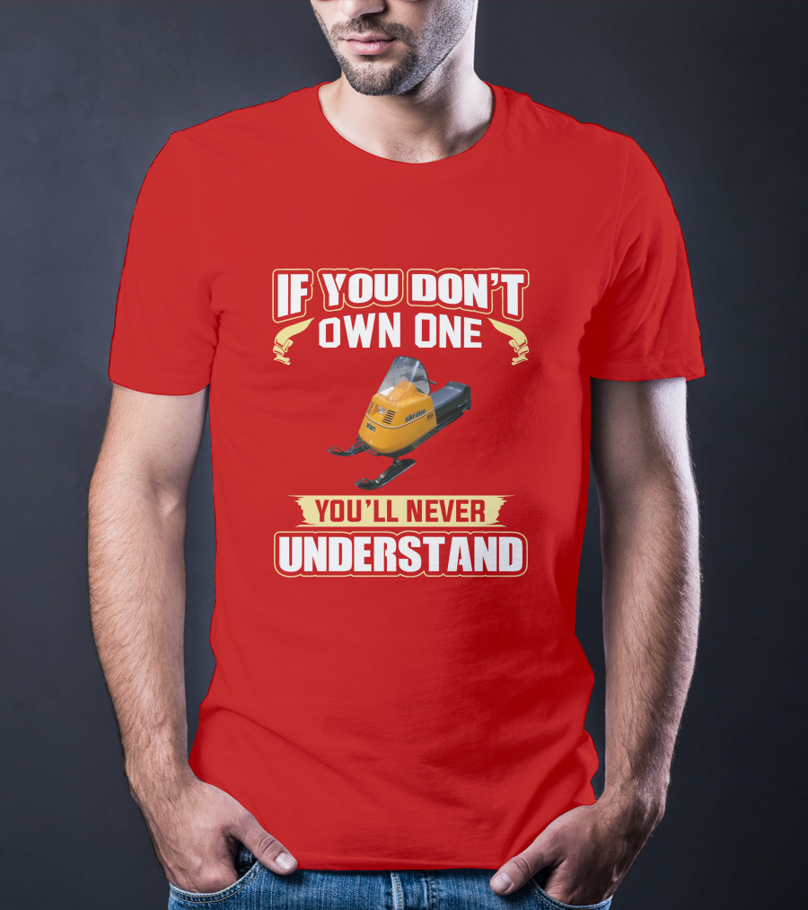 If You Don’t Own One Skidoo Elan You’ll Never Understand T-Shirt