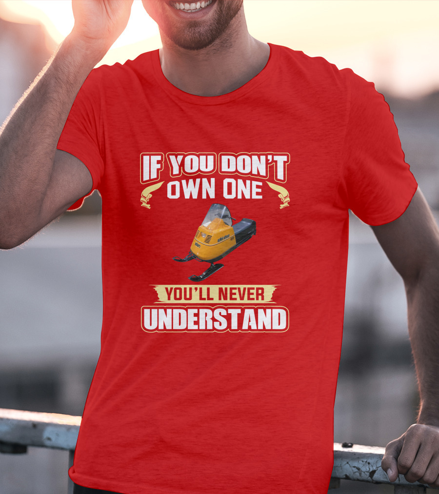If You Don’t Own One Skidoo Elan You’ll Never Understand T-Shirt