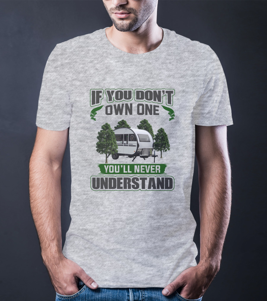 If You Don't Own One You'll Never Understand Nucamp T-Shirt