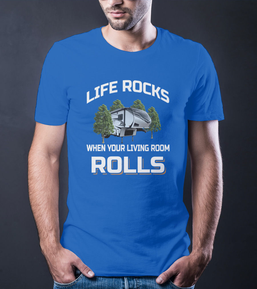 LIFE ROCKS WHEN YOUR LIVING ROOM ROLLS Reflection 29RS Camping Trailer T-Shirt