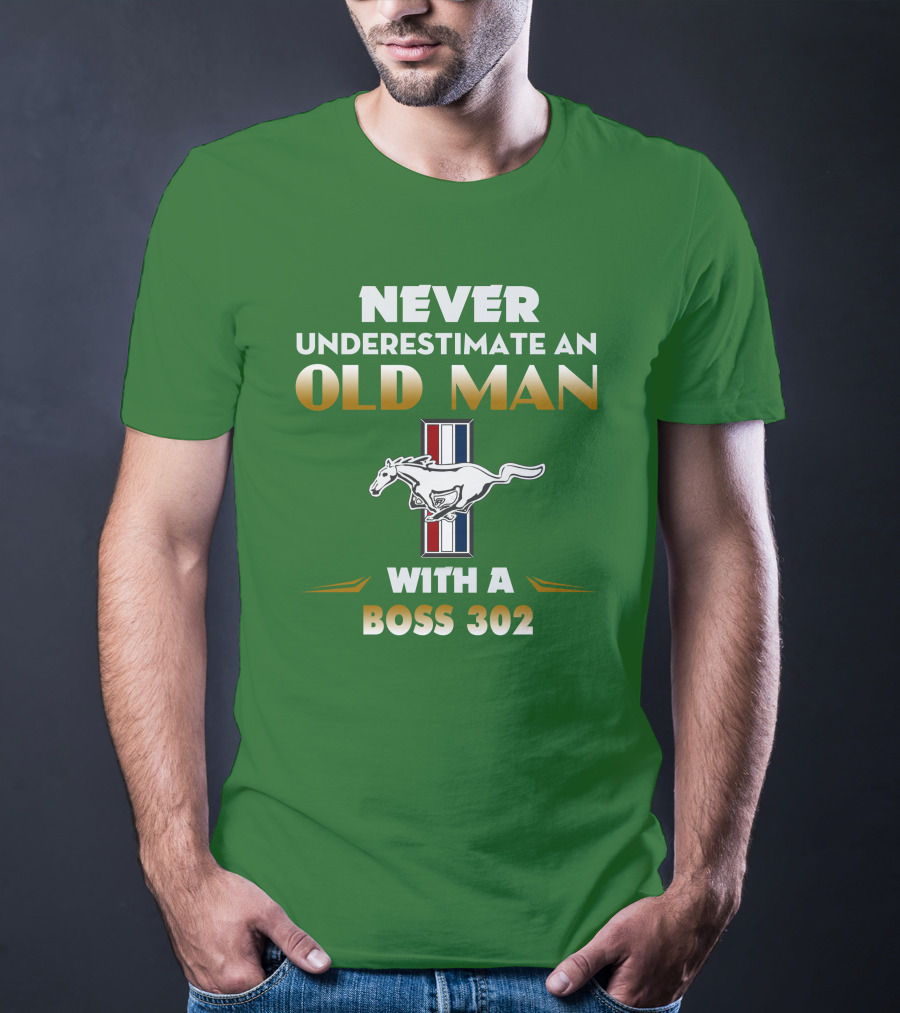 Never Underestimate An Old Man With A Boss 302 Mustang T-Shirt