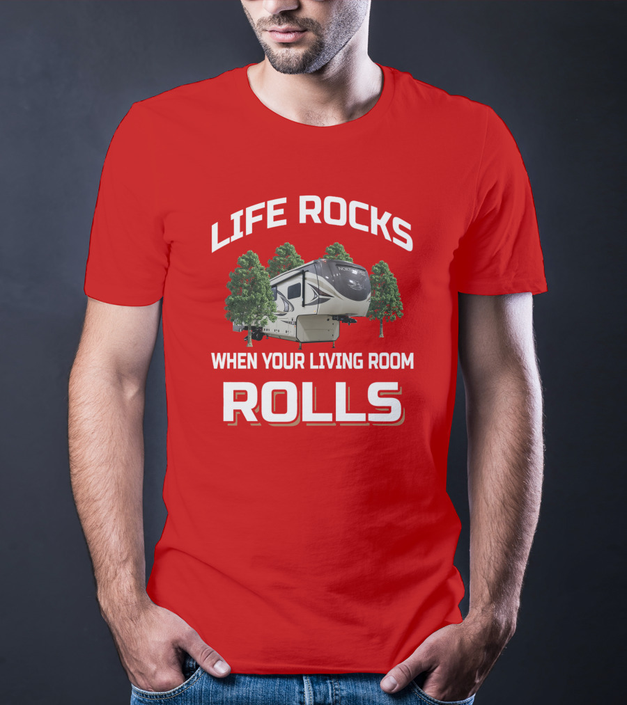 Life Rocks When Your Living Room Rolls North Point 377Rlbh T-Shirt