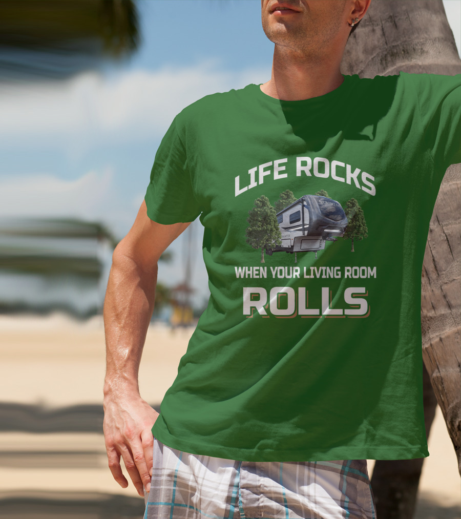 Life Rocks When Your Living Room Rolls Sprinter Camper Travel T-Shirt