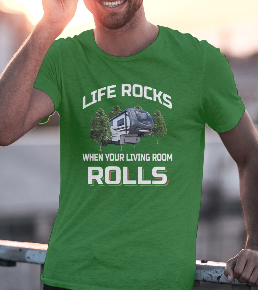 Life Rocks When Your Living Room Rolls Sprinter Camper Travel T-Shirt