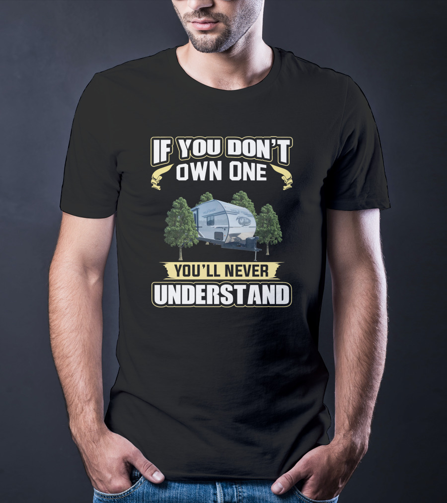 If You Don't Own One You'll Never Understand Wolf Pack Camper RV T-Shirt