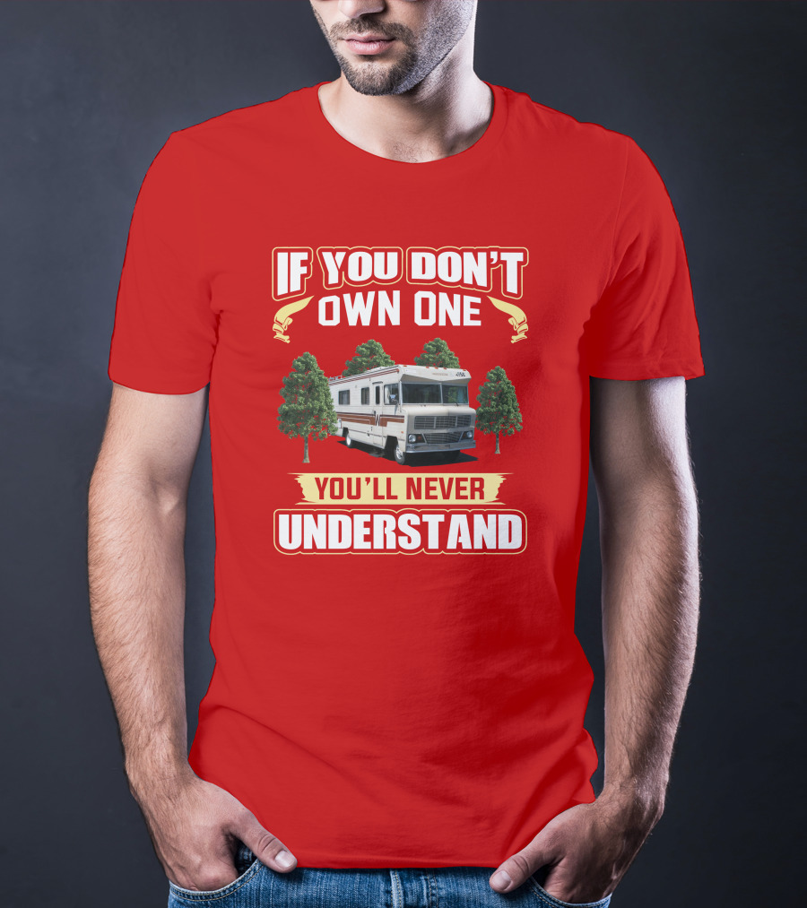 If You Don't Own One You'll Never Understand Winnebago RV Trees T-Shirt