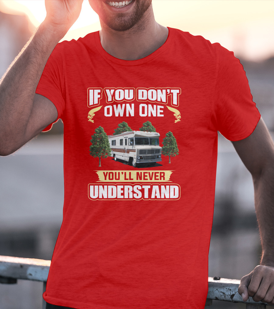 If You Don't Own One You'll Never Understand Winnebago RV Trees T-Shirt