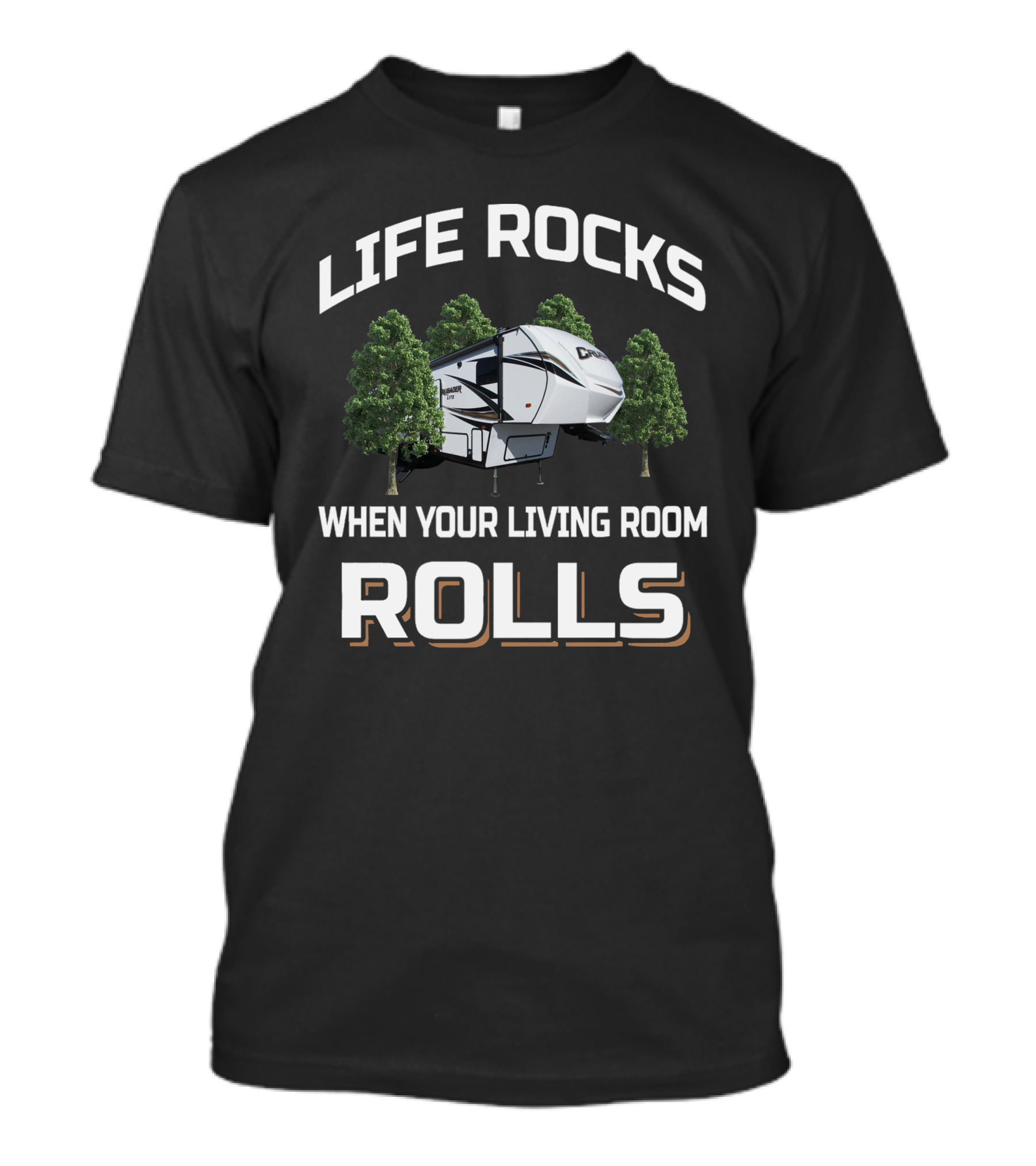 Life Rocks When Your Living Room Rolls Crusader T-Shirt