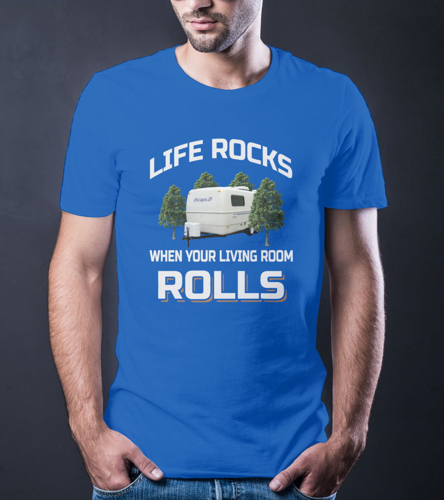LIFE ROCKS WHEN YOUR LIVING ROOM ROLLS ESCAPE 27 T-Shirt
