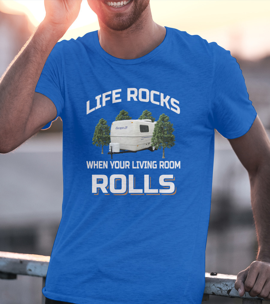 LIFE ROCKS WHEN YOUR LIVING ROOM ROLLS ESCAPE 27 T-Shirt