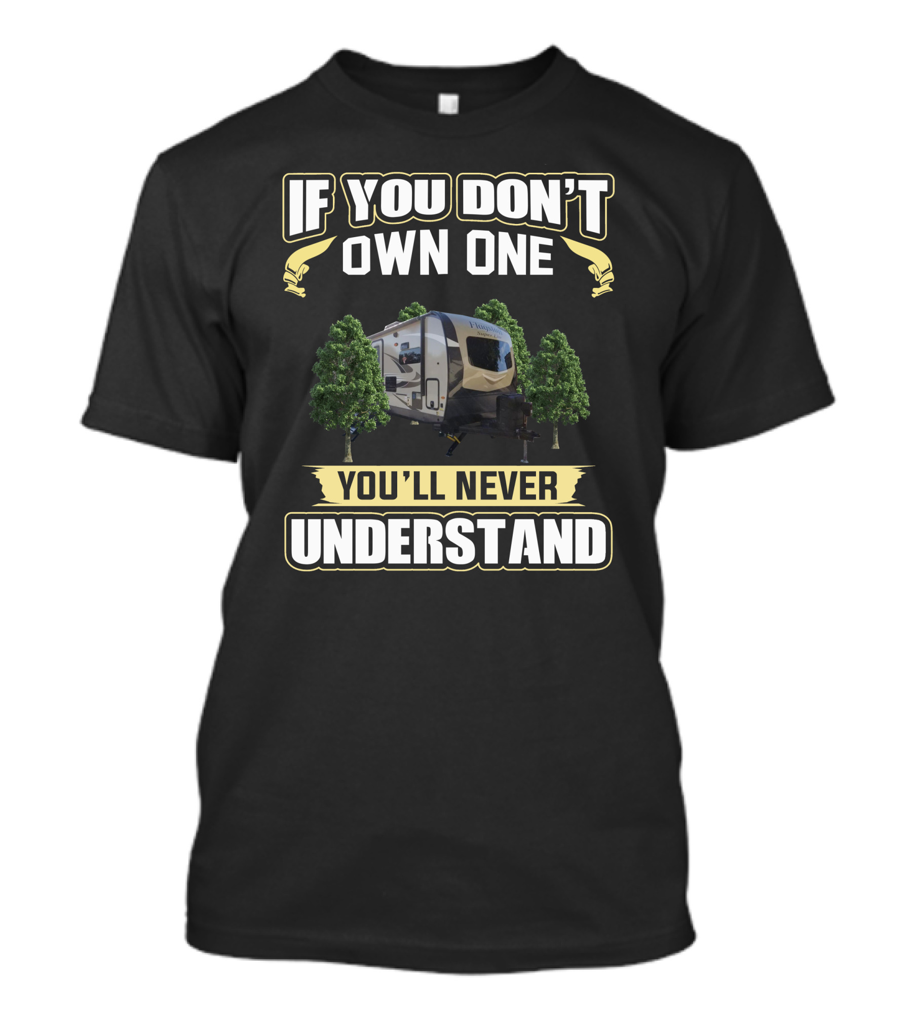 If You Don't Own One You'll Never Understand Flagstaff Camper Forest T-Shirt
