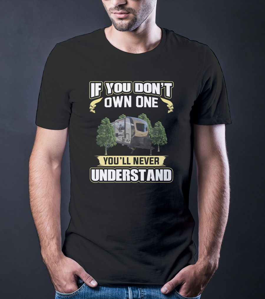 If You Don't Own One You'll Never Understand Flagstaff Camper Forest T-Shirt