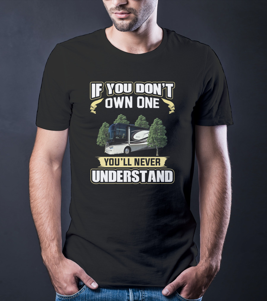 If You Don't Own One You'll Never Understand Berkshire RV T-Shirt