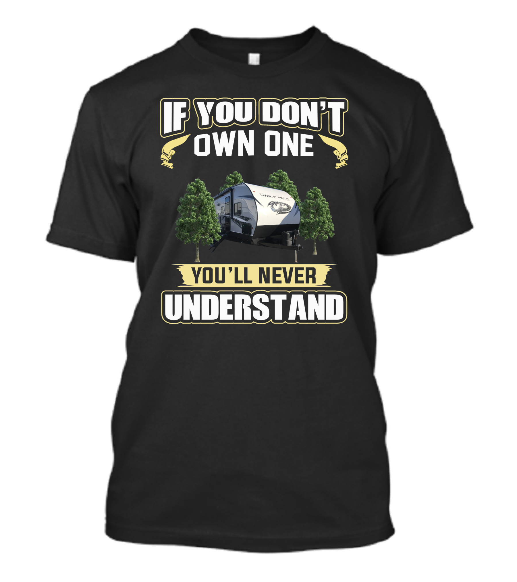 If You Don't Own One You'll Never Understand Wolf Pack RV T-Shirt