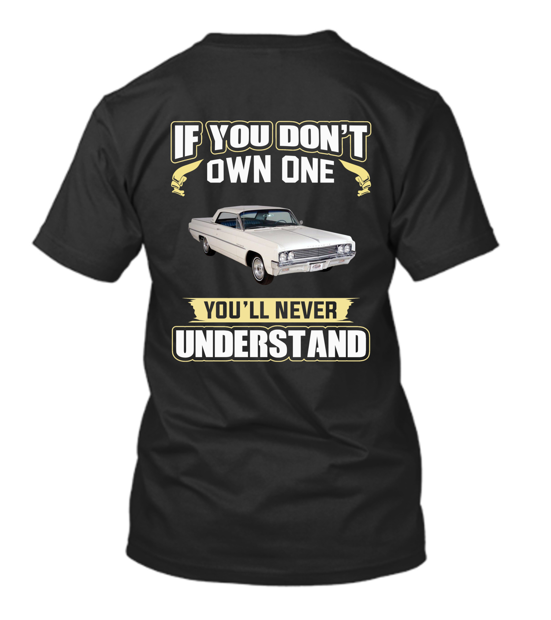 If You Don't Own One 1963 Oldsmobile You'll Never Understand T-Shirt