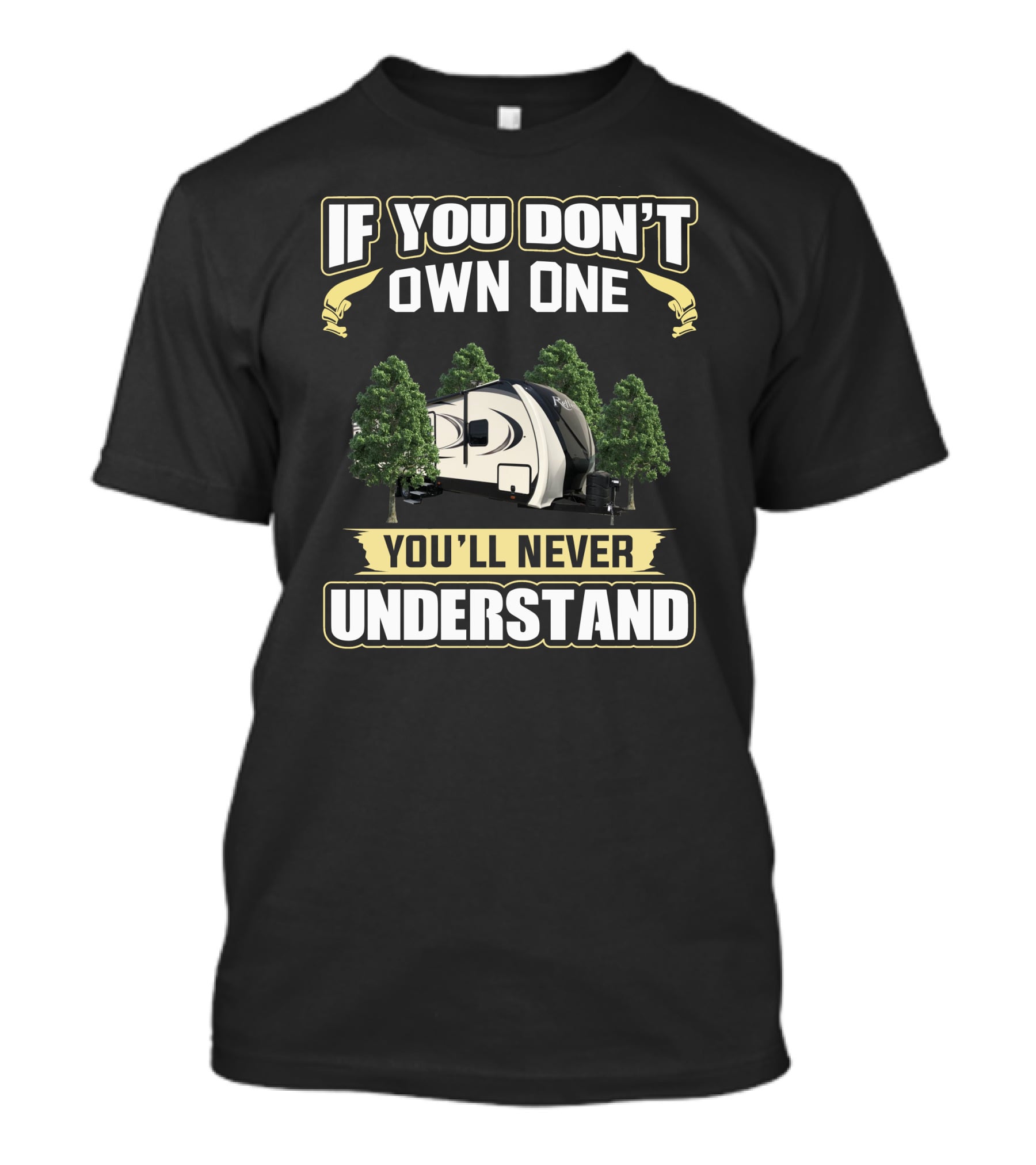 IF YOU DON'T OWN ONE YOU'LL NEVER UNDERSTAND 297RSTS RV CAMPER REFLECTION T-Shirt