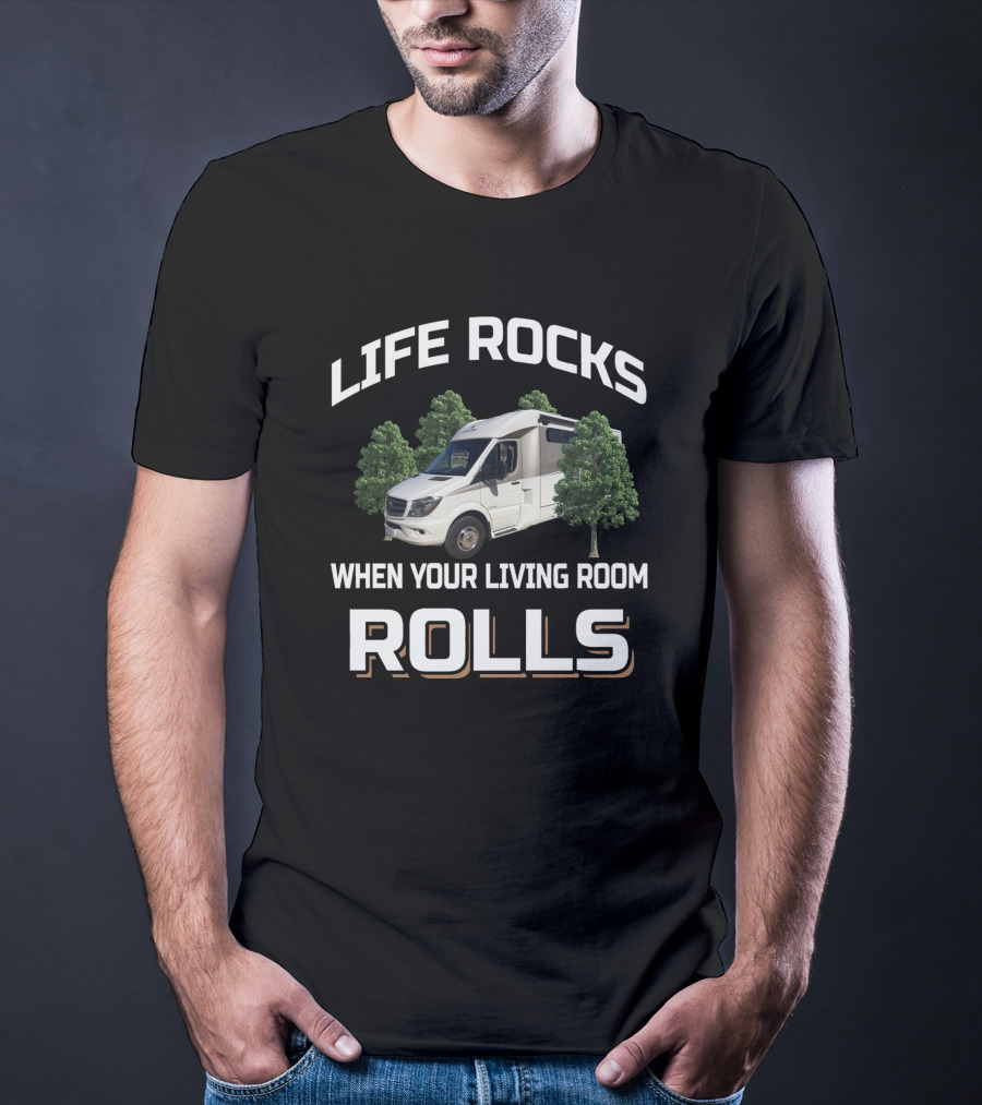 LIFE ROCKS WHEN YOUR LIVING ROOM ROLLS Leisure Travel Van Adventure T-Shirt